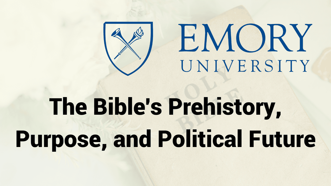 The Bible's Prehistory, Purpose, and Political Future