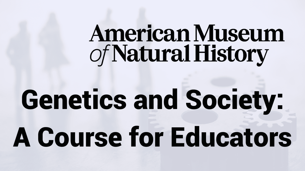 Genetics and Society: A Course for Educators