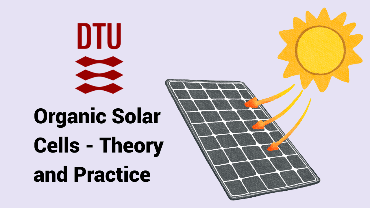 Organic Solar Cells - Theory and Practice