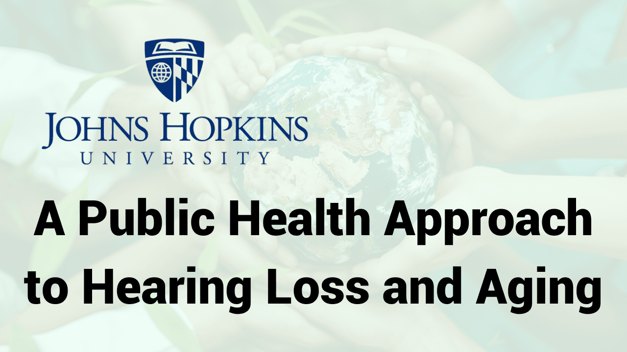 Public Health Approach to Hearing Loss and Aging