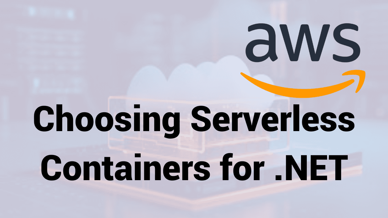 Choosing Serverless Containers for .NET