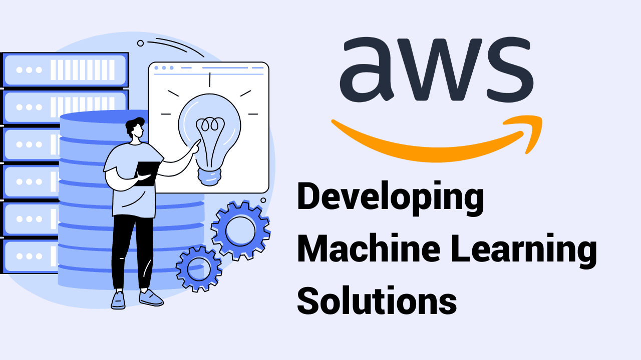 Developing Machine Learning Solutions