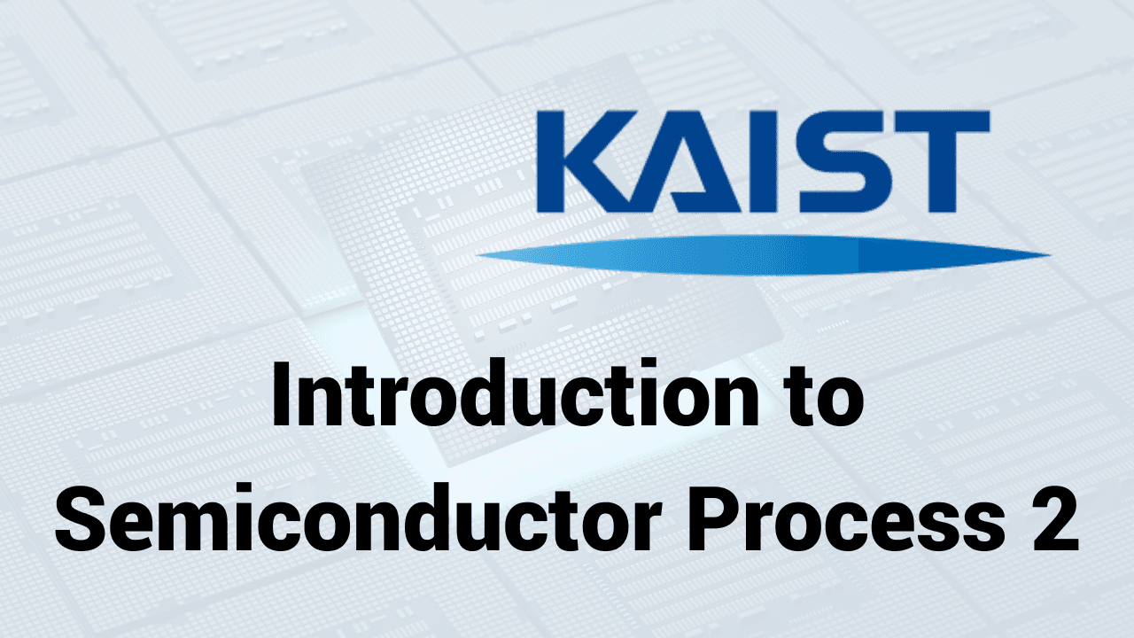 Introduction to Semiconductor Process 2