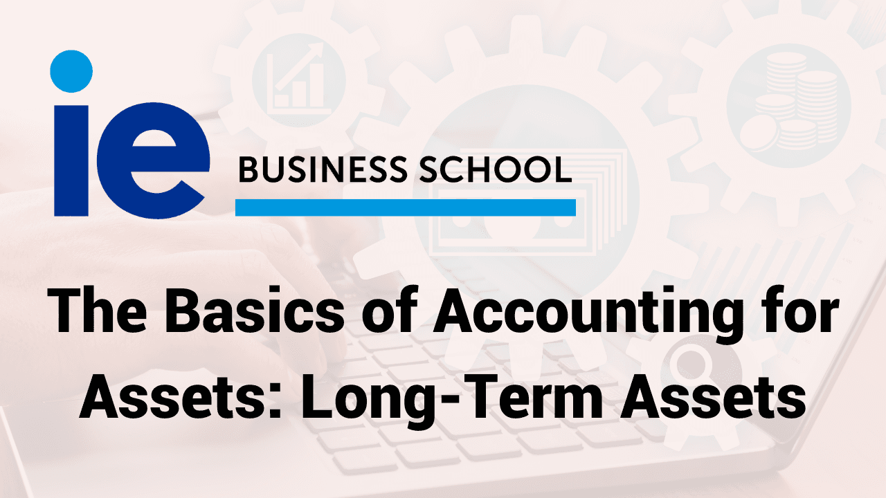 The Basics of Accounting for Assets: Long-Term Assets